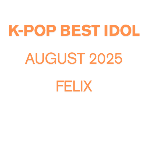 K-POP BEST IDOL August 2025 (JAPAN MAGAZINE) - FELIX