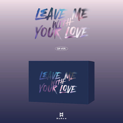 NuNew - Korea Debut Single LEAVE ME WITH YOUR LOVE (QR Ver.)