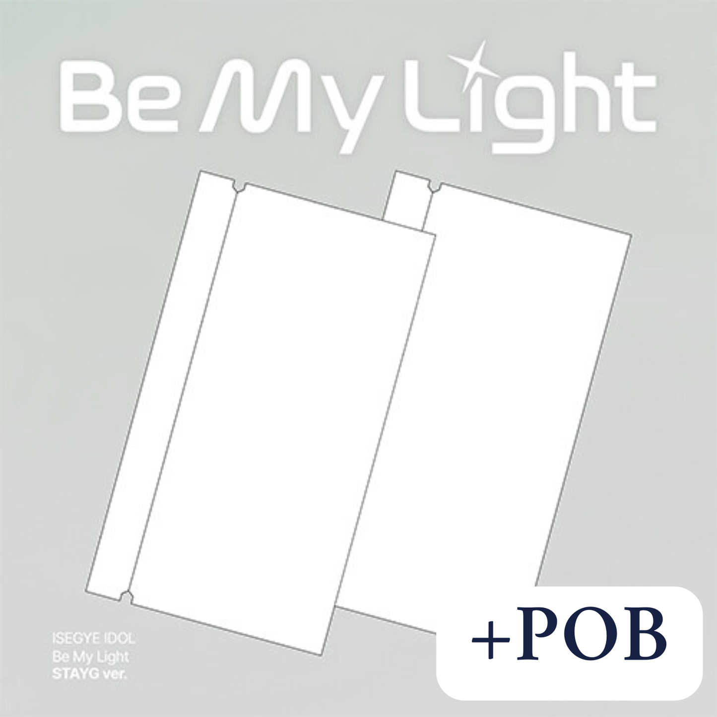 ISEGYE IDOL - BE MY LIGHT (STAYG ALBUMS ver.)