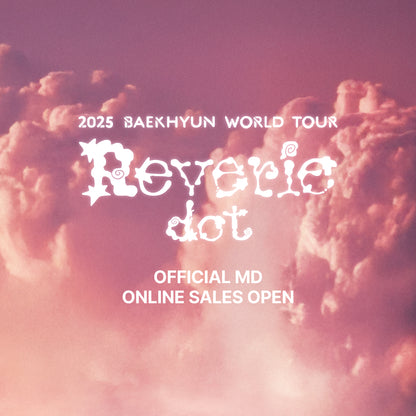 2025 BAEKHYUN WORLD TOUR - Reverie dot OFFICIAL MD