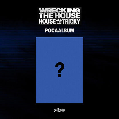 xikers - 6TH MINI ALBUM HOUSE OF TRICKY : WRECKING THE HOUSE (POCAALBUM)